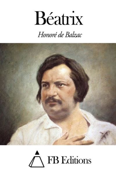 Beatrix - Honore De Balzac - Books - Createspace - 9781503282537 - November 18, 2014