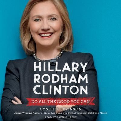 Cover for Cynthia Levinson · Hillary Rodham Clinton: Do All the Good You Can (CD) (2016)