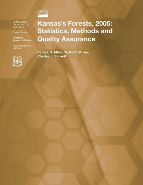 Kansas's Forests, 2005: Statistics, Methods and Quality Assurance - Miles - Bøger - Createspace - 9781507565537 - 14. februar 2015