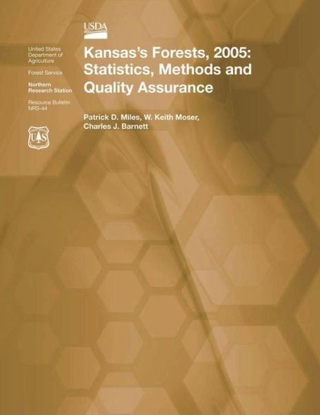 Kansas's Forests, 2005: Statistics, Methods and Quality Assurance - Miles - Bücher - Createspace - 9781507565537 - 14. Februar 2015