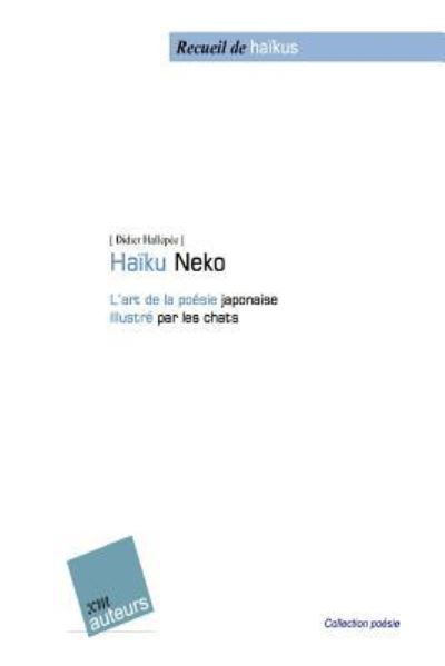 Cover for Didier Hallepee · Haiku-neko: L'art De La Poesie Japonaise Illustre Par Les Chats (Paperback Book) (2011)