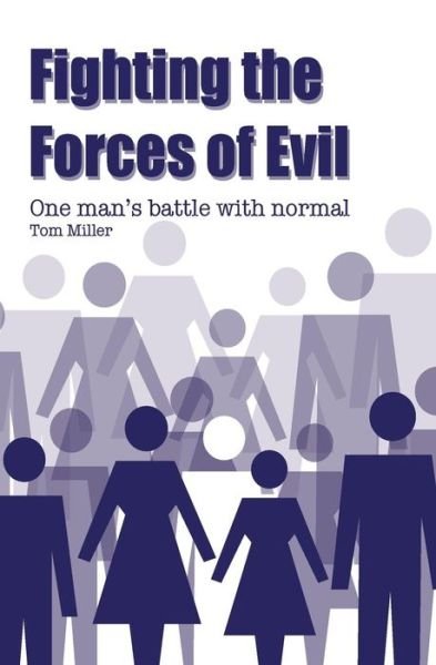 Cover for Tom Miller · Fighting the Forces of Evil: One Man's Battle with Normal (Paperback Bog) (2015)