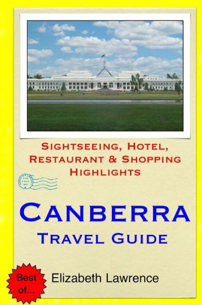 Cover for Elizabeth Lawrence · Canberra Travel Guide: Sightseeing, Hotel, Restaurant &amp; Shopping Highlights (Paperback Book) (2015)