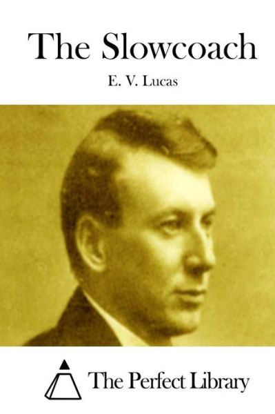 The Slowcoach - E V Lucas - Kirjat - Createspace - 9781512022537 - sunnuntai 3. toukokuuta 2015