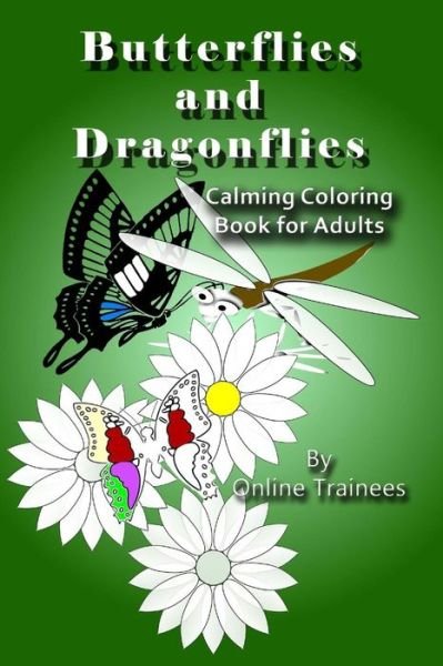 Cover for Online Trainees · Butterflies and Dragonflies: Calming Coloring Book for Adults (Taschenbuch) (2015)