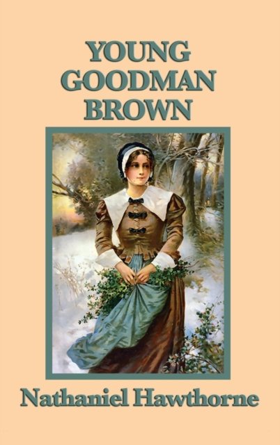 Cover for Nathaniel Hawthorne · Young Goodman Brown (Hardcover bog) (2018)