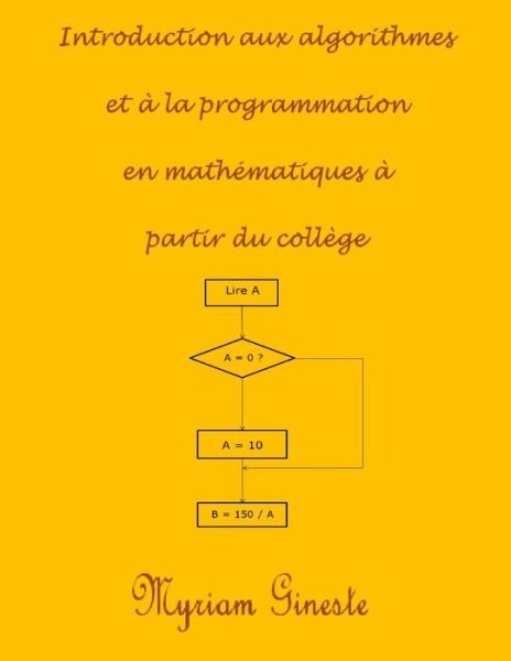 Cover for Mme Myriam Gineste · Introduction Aux Algorithmes et a La Programmation en Mathematiques a Partir Du College (Paperback Book) (2015)