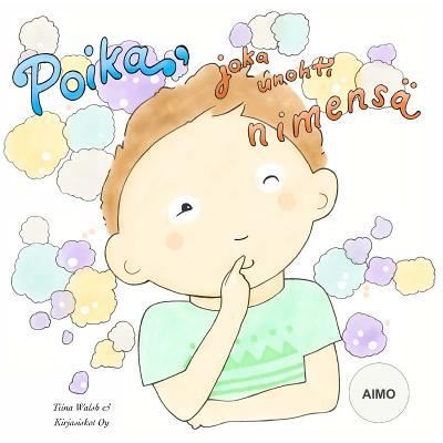 Cover for Tiina Walsh · Poika, joka unohti nimensa AIMO (Paperback Book) (2016)