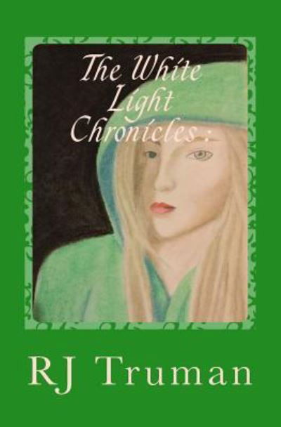 The White Light Chronicles - Rj Truman - Bøger - Createspace Independent Publishing Platf - 9781519557537 - 7. december 2015