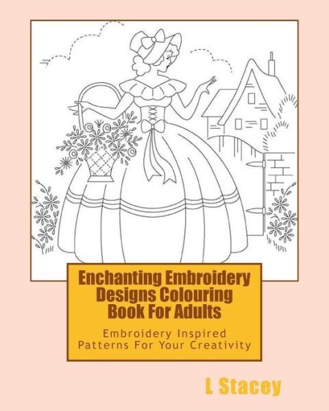 Cover for L Stacey · Enchanting Embroidery Designs Colouring Book For Adults (Pocketbok) (2016)