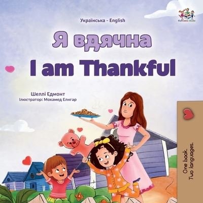 I Am Thankful (Ukrainian English Bilingual Children's Book) - Shelley Admont - Kirjat - Kidkiddos Books - 9781525976537 - keskiviikko 24. toukokuuta 2023