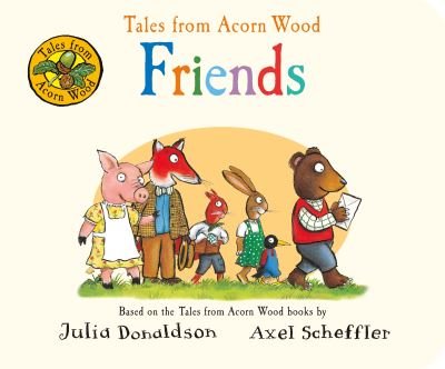 Cover for Julia Donaldson · Tales from Acorn Wood: Friends (Board book) (2019)