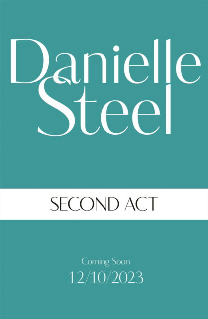 Second Act: The powerful new story of downfall and redemption from the billion copy bestseller - Danielle Steel - Bücher - Pan Macmillan - 9781529022537 - 12. Oktober 2023