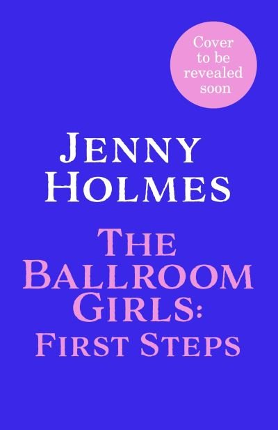 Cover for Jenny Holmes · The Ballroom Girls: A spellbinding and heart-warming new WWII romance (The Ballroom Girls Book 1) - Ballroom Girls (Taschenbuch) (2023)