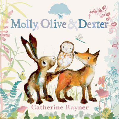 Molly, Olive and Dexter - Molly, Olive & Dexter - Catherine Rayner - Boeken - Walker Books Ltd - 9781529501537 - 6 april 2023