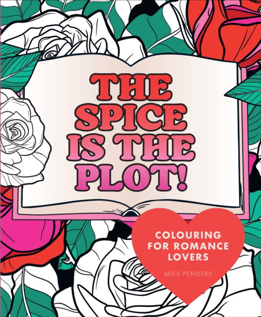 Cover for Mies Penders · The Spice is the Plot!: Colouring for Romance Lovers (Paperback Book) (2025)