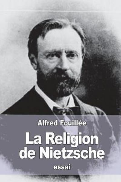 Cover for Alfred Fouillee · La Religion de Nietzsche (Pocketbok) (2016)