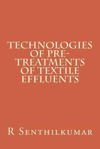 Cover for R Senthilkumar · Technologies of Pre-treatments of Textile Effluents (Paperback Book) (2016)