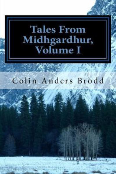 Cover for Colin Anders Brodd · Tales From Midhgardhur, Volume I (Paperback Book) (2016)