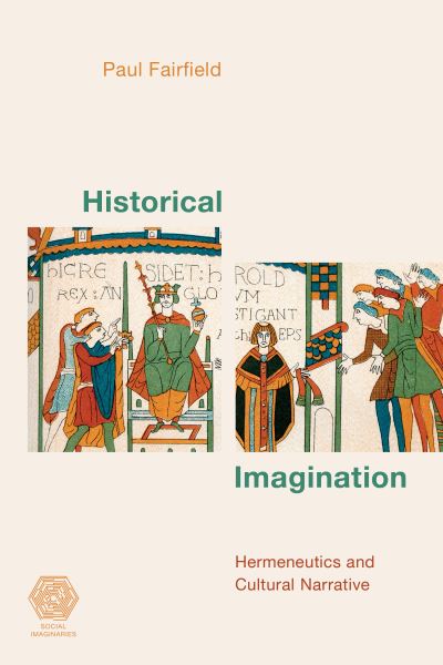 Cover for Paul Fairfield · Historical Imagination: Hermeneutics and Cultural Narrative - Social Imaginaries (Hardcover Book) (2022)