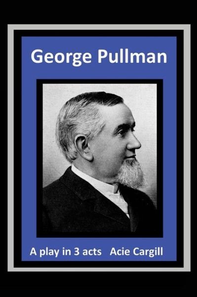 Cover for Acie Cargill · George Pullman (Paperback Book) (2016)