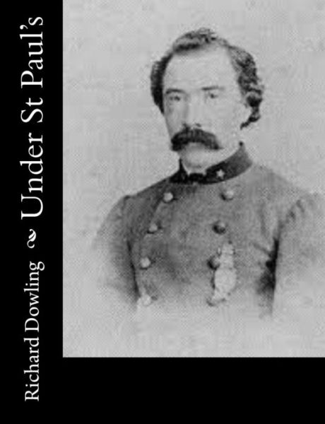 Under St Paul's - Richard Dowling - Books - Createspace Independent Publishing Platf - 9781540531537 - November 21, 2016