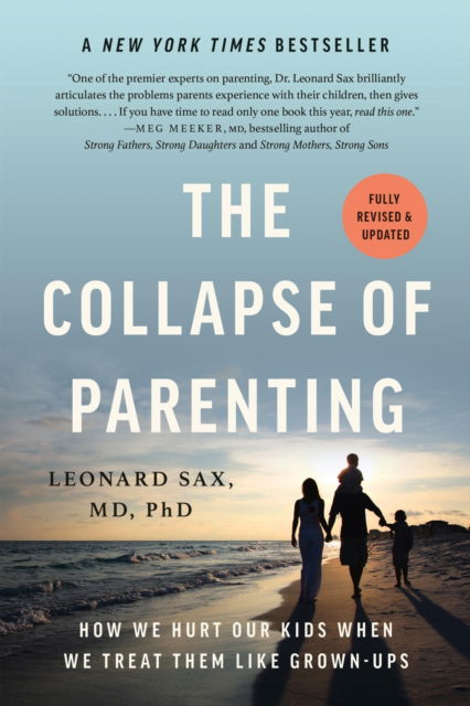 Leonard Sax · The Collapse of Parenting: How We Hurt Our Kids When We Treat Them Like Grown-Ups (Paperback Book) (2024)