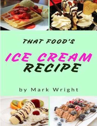 Cover for Mark Wright · Ice Cream Recipe Book (Paperback Book) (2017)