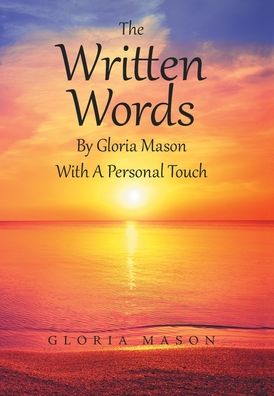 Cover for Gloria Mason · The Written Words by Gloria Mason with a Personal Touch (Hardcover Book) (2021)