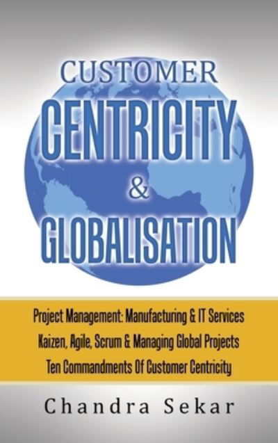 Cover for Chandra Sekar · CUSTOMER CENTRICITY and GLOBALISATION : PROJECT MANAGEMENT (Book) (2024)