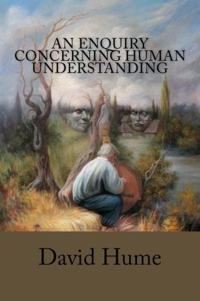 An Enquiry Concerning Human Understanding - David Hume - Bøger - Createspace Independent Publishing Platf - 9781547095537 - 2. juni 2017