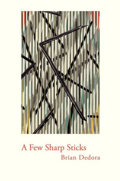 Cover for Brian Dedora · A Few Sharp Sticks (Trade Paper) (Paperback Book) (2012)