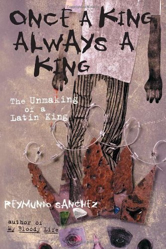 Cover for Reymundo Sanchez · Once a King, Always a King: the Unmaking of a Latin King (Paperback Bog) (2004)
