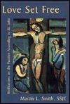 Cover for Martin Smith · Love Set Free: Meditations on the Passion According to St.John (Paperback Book) (1998)