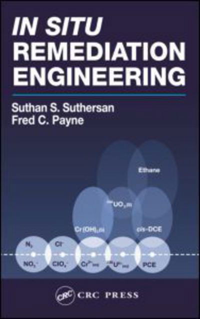 Cover for Suthersan, Suthan S. (ARCADIS, Newtown, Pennsylvania, USA) · In Situ Remediation Engineering (Hardcover Book) (2004)