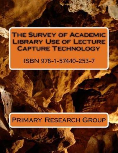 Cover for Primary Research Group · The survey of academic library use of lecture capture technology (Book) (2013)