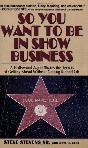 So You Want to Be in Show Business: A Hollywood Agent Shares The Secrets Of Getting Ahead Without Getting Ripped Off - Steve Stevens - Bücher - Turner Publishing Company - 9781581824537 - 2. Juni 2005