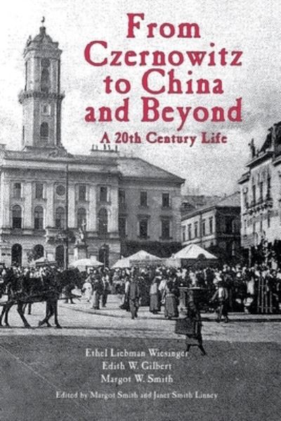 Cover for Ethel L Wiesinger · From Czernowitz to China and Beyond (Paperback Book) (2020)