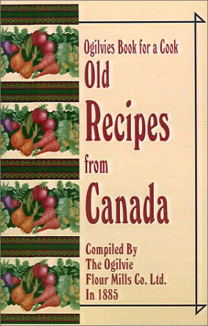 Cover for The Ogilvie Flour Mills · Ogilvies Book for a Cook: Old Recipes from Canada (Paperback Book) (2001)