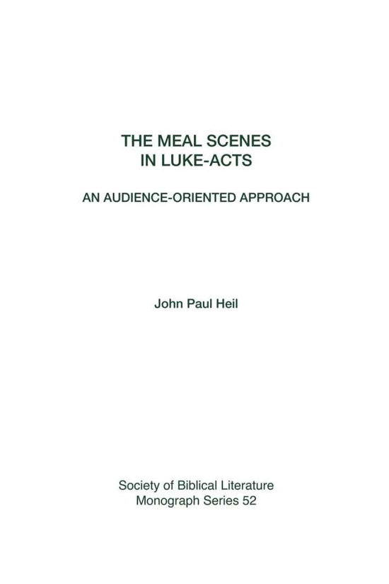 Cover for John Paul Heil · The Meal Scenes in Luke-acts: an Audience-oriented Approach (Taschenbuch) (1999)