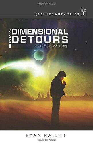 Cover for Ryan Ratliff · (Reluctant) Trips Book 1: Through Dimensional Detours (Paperback Book) (2014)