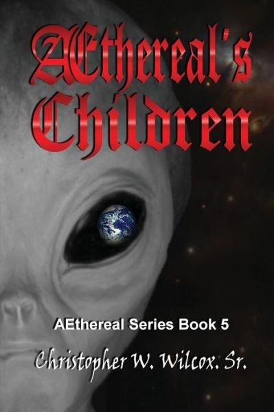 Cover for Christopher W Wilcox Sr · Aethereal?s Children (Taschenbuch) (2015)