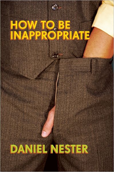 Cover for Daniel Nester · How To Be Inappropriate (Paperback Book) (2009)