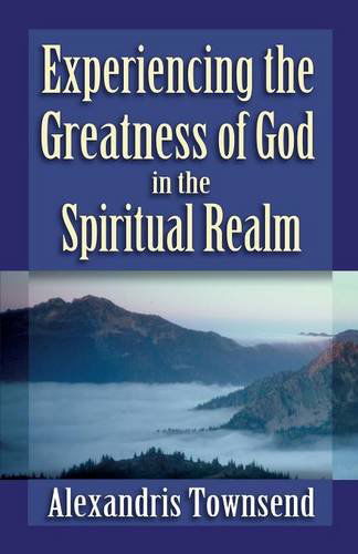 Cover for Alexandris Townsend · Experiencing the Greatness of God in the Spiritual Realm (Paperback Book) (2014)