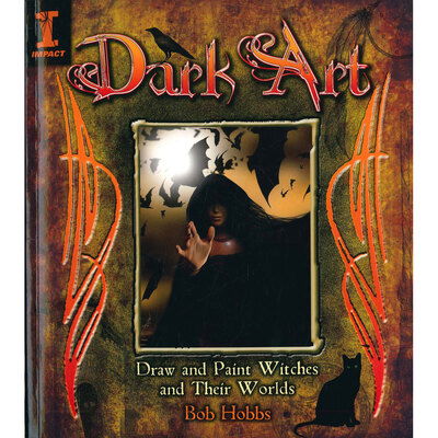 Cover for Bob Hobbs · Dark Art: How to Draw &amp; Paint Witches &amp; Worlds (Paperback Book) (2009)