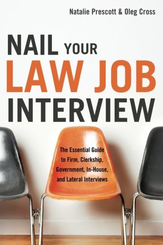 Cover for Oleg Cross · Nail Your Law Job Interview: the Essential Guide to Firm, Clerkship, Government, In-house, and Lateral Interviews (Paperback Book) (2009)
