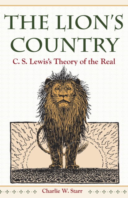 Cover for Charlie W. Starr · The Lion's Country: C.S. Lewis's Theory of the Real (Paperback Book) (2022)