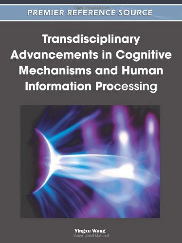 Cover for Yingxu Wang · Transdisciplinary Advancements in Cognitive Mechanisms and Human Information Processing (Gebundenes Buch) (2011)