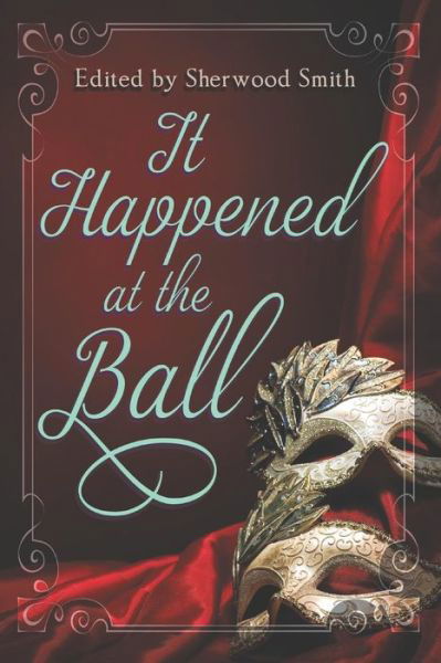 Cover for Sherwood Smith · It Happened at the Ball (Book) (2018)