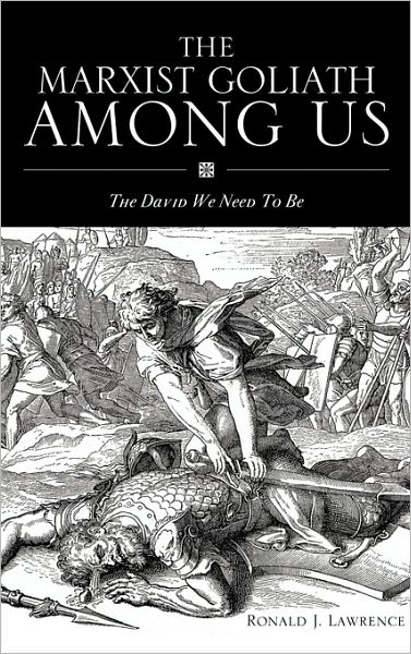 Cover for Ronald J. Lawrence · The Marxist Goliath Among Us (Hardcover Book) (2010)